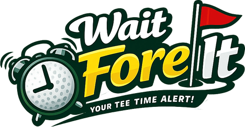 Wait Fore It — your tee time alert
